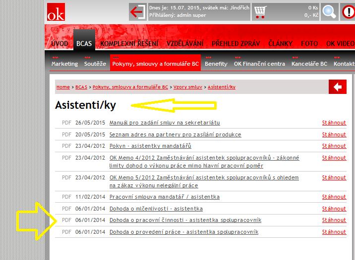 superhrubé mzdy + zdravotní pojištění + sociální pojištění Dohoda a veškeré smlouvy jsou vyvěšeny na OK Netu v sekci BCAS/POKYNY, SMLOUVY A FORMULÁŘE/VZORY SMLUV/ ASISTENTKY na adrese: https://oknet.