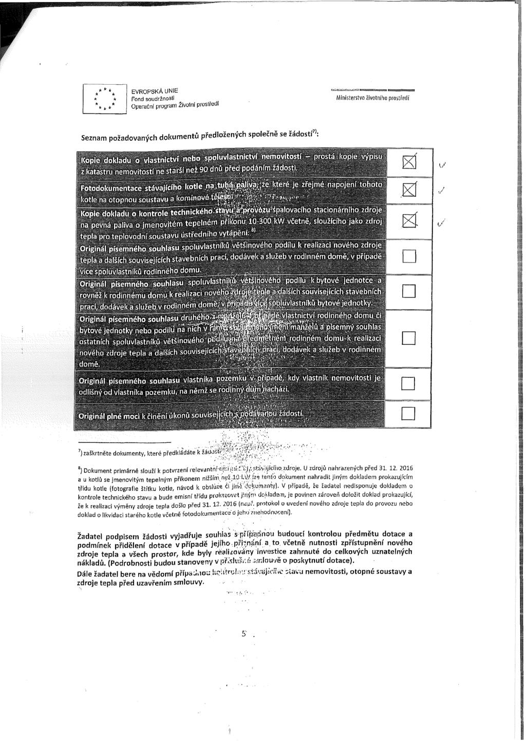 ** * ** EVROPSKÁ UNIE * * Fond soudržnosti * *- * Operační program Zívolni prostředí ' Seznam požadovaných dokumentů předložených společně se žádostí7': *) Dokument primárné slouží k potvrzení