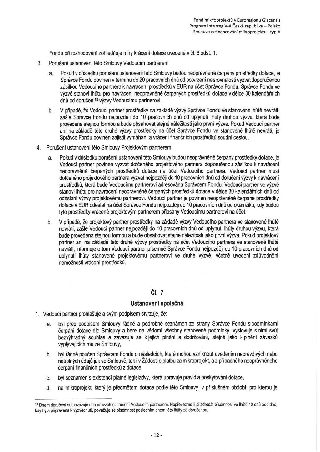 Fond mikroprojektů v Euroregionu Glacensis Program Interreg V-A Česká republika - Polsko Smlouva o financování mikroprojektů - typ A Fondu při rozhodování zohledňuje míry krácení dotace uvedené v čl.