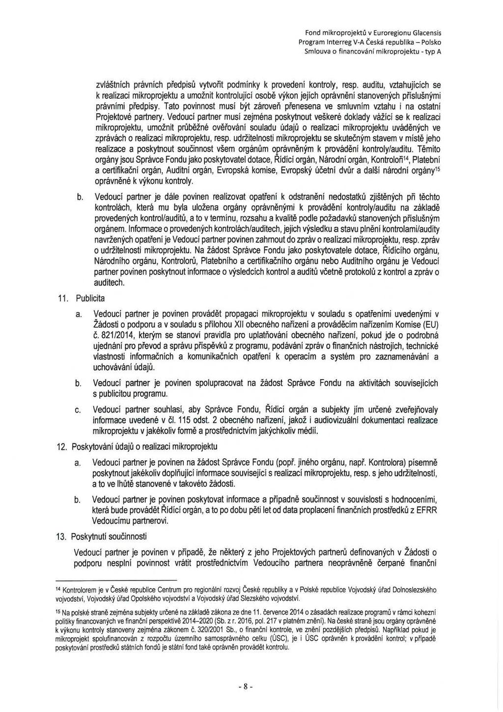 Fond mikroprojektů v Euroregionu Glacensis Program Interreg V-A Česká republika - Polsko Smlouva o financování mikroprojektů - typ A zvláštních právních předpisů vytvořit podmínky k provedení