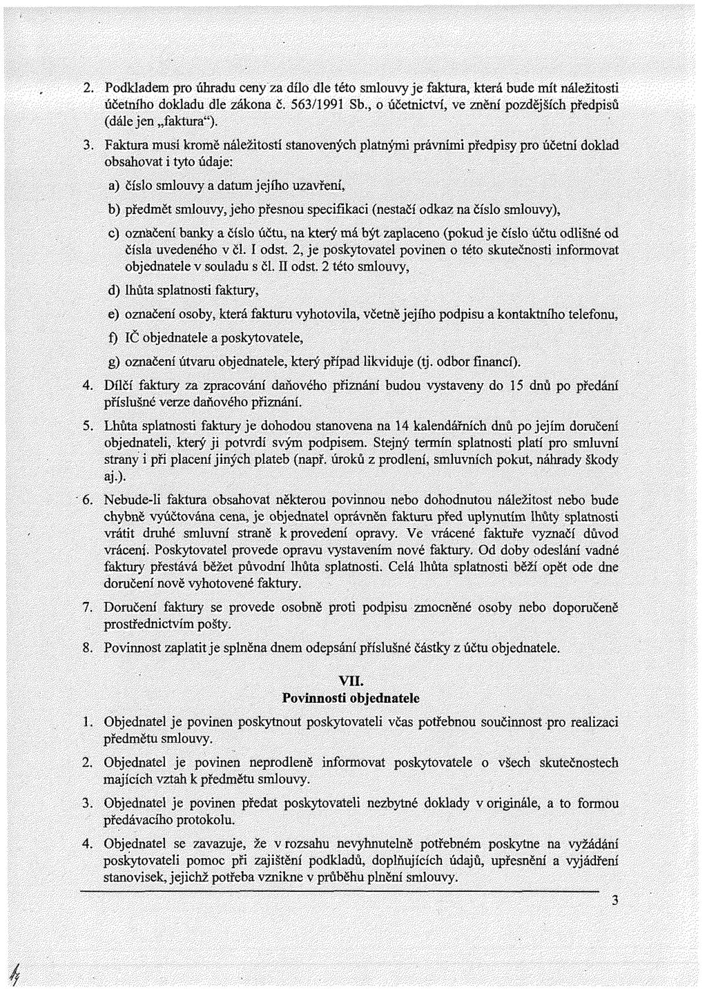 2. Podkladem pro úhradu ceny za d lo dle této smlouvy je faktura, která bude m t náležitosti účetn ho dokladu dle zákona ě. 563/1991 Sb., o účetnictv, ve zněn pozdějš ch předpisů (dále jen faktura").