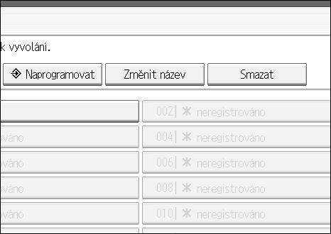Programy Zmìna názvu programu Následující kroky slouôí ke zmìnì názvu programu. A Zkontrolujte, zda je zaøízení v reôimu faxování a displej v pohotovostním reôimu.