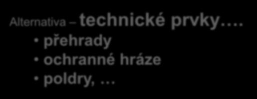 Alternativa technické prvky. přehrady ochranné hráze poldry, Vytváří pocit bezpečí.