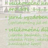 Velikonoční procházka naváže na obdobnou akci, která se tu konala již o Dušičkách. Tehdy rodiče s dětmi sbírali odpovědi na otázky umístěné u sedmi dýní. Nyní to budou mít o něco málo jednodušší.