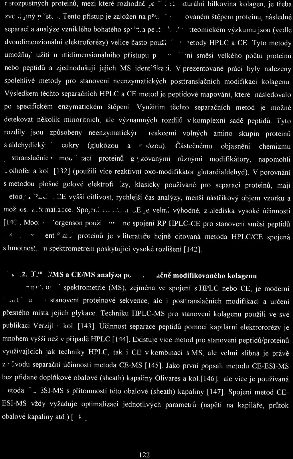 nerozpustných proteinů, mezi které rozhodně patří i strukturální bílkovina kolagen, je třeba zvolit jiný pří st up.