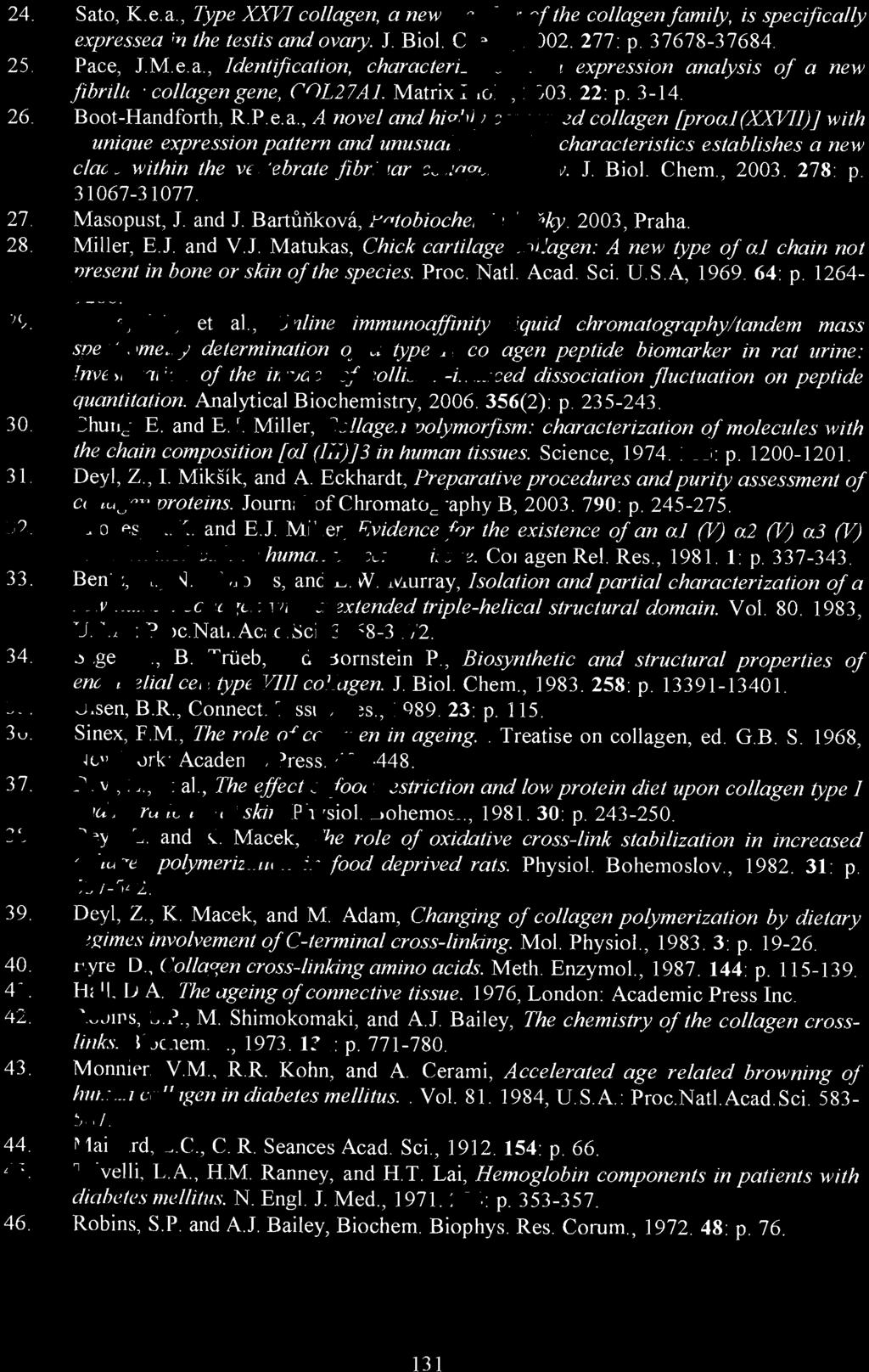 Murray, Jsolation and parlial characterization ol a new human collagen with a extended triple-helical structural domain. Vol. 80. 1983, U. S.A : Proc.NatI. Acad.Sci. 3 168-3 172. 34. Sage, H, B. Tri.