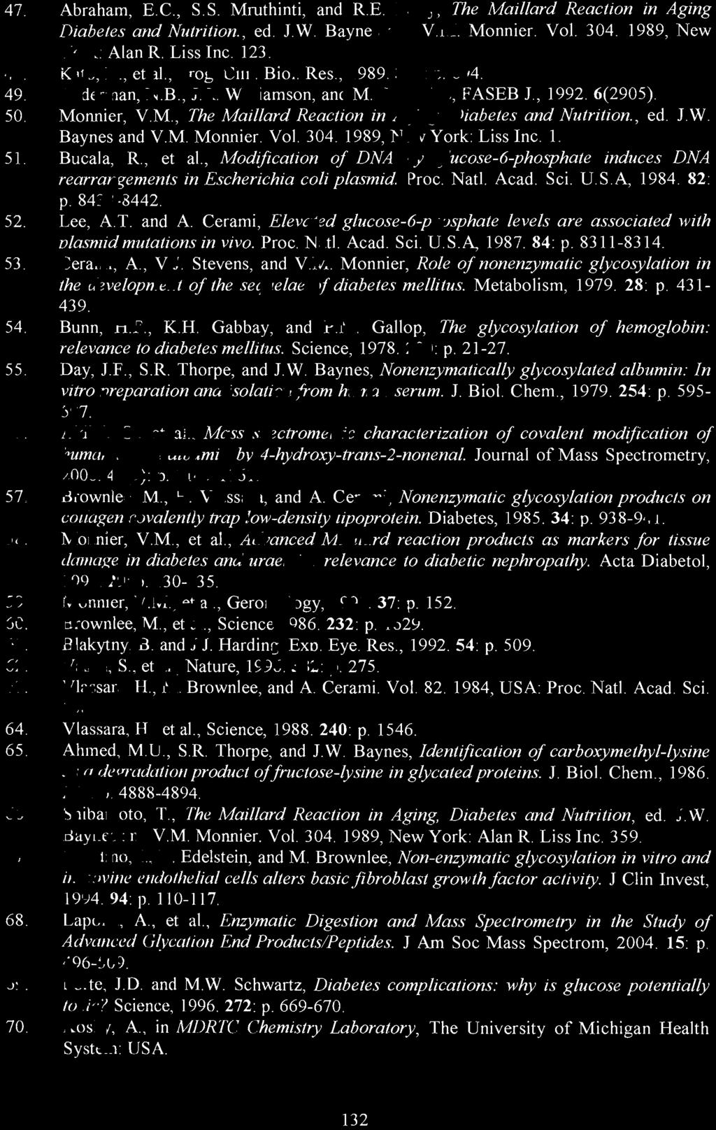 Baynes, ldentification oj carboxymethyl-iysine as a degradation product ojjructose-lysine in glycated proteins. 1. Biol. Chem., 1986. 261: p. 4888-4894, 66. Shibamoto, T.