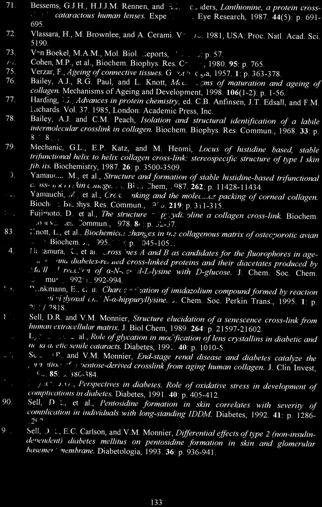 2817-28 18. 86. Seli, D.R. and V.M. Monnier, Structure elucidation oj a senescence cross-link from human exlracellular matrix. 1. Biol Chem, 1989.264: p, 21597-21602. 87, Lyons, TJ., et al.