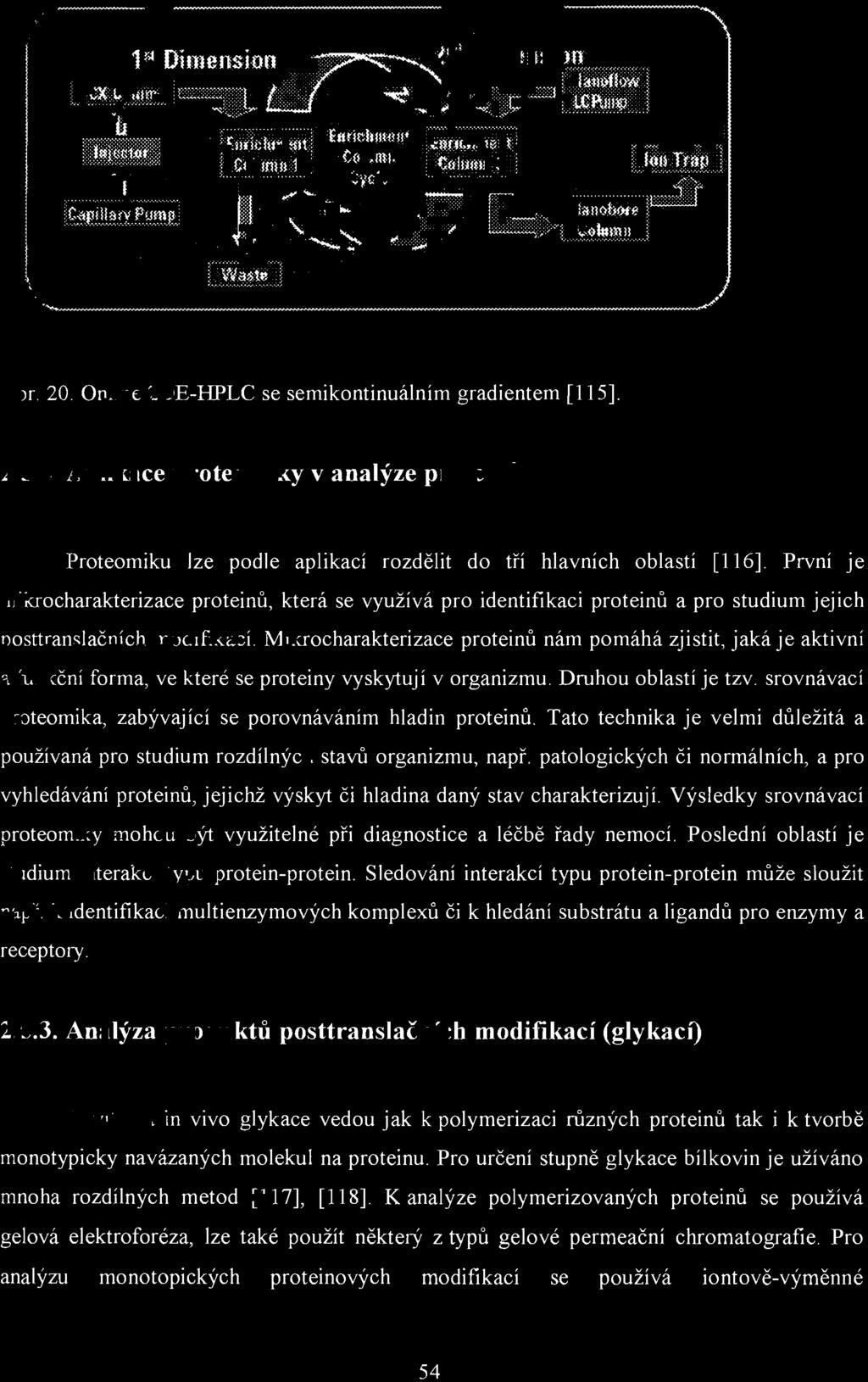 patologických či normálních, a pro vyhledávání proteinů, jejichž výskyt či hladina daný stav charakterizují. Výsledky srovnávací proteomiky mohou být využitelné při diagnostice a léčbě řady nemocí.