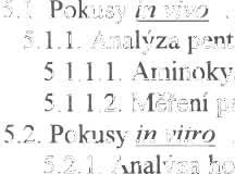4.4 Pokusy in vivo................................................. 60 4.4.1. Zvířata pro pokusy......................................... 60 4.4.2. Zpracování tkání............................ 60 4.4.3.