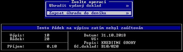 Enter, F3: zaúčtování, oprava nebo odúčtování úhrady. F4: přepíná setřídění řádků podle účetního dokladu, částky nebo čísla bankovní operace. F9: zahájí import výpisu ve formátu ABO (viz bod 3).