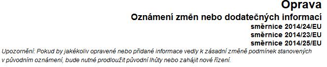 a) Zákon č. 134/2016 Sb., o zadávání veřejných zakázek, v platném znění (dále jen ZZVZ ), b) Směrnice Evropského parlamentu a Rady 2014/23/EU ze dne 26.