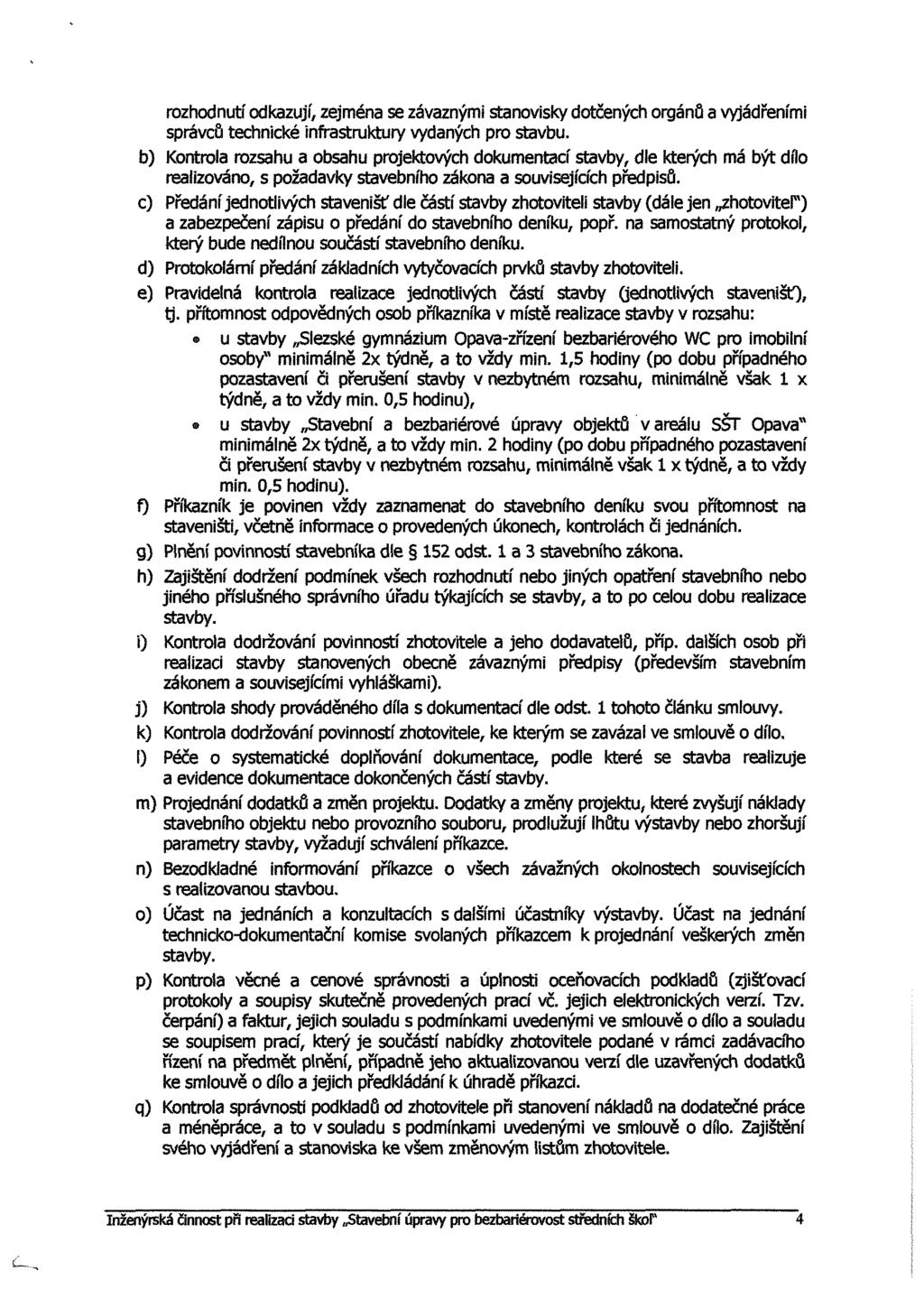 rzhdnutí dkazují, zejména se závaznými stanvisky dtčených rgánů a vyjádřeními správců technické infrastruktury vydaných pr stavbu.