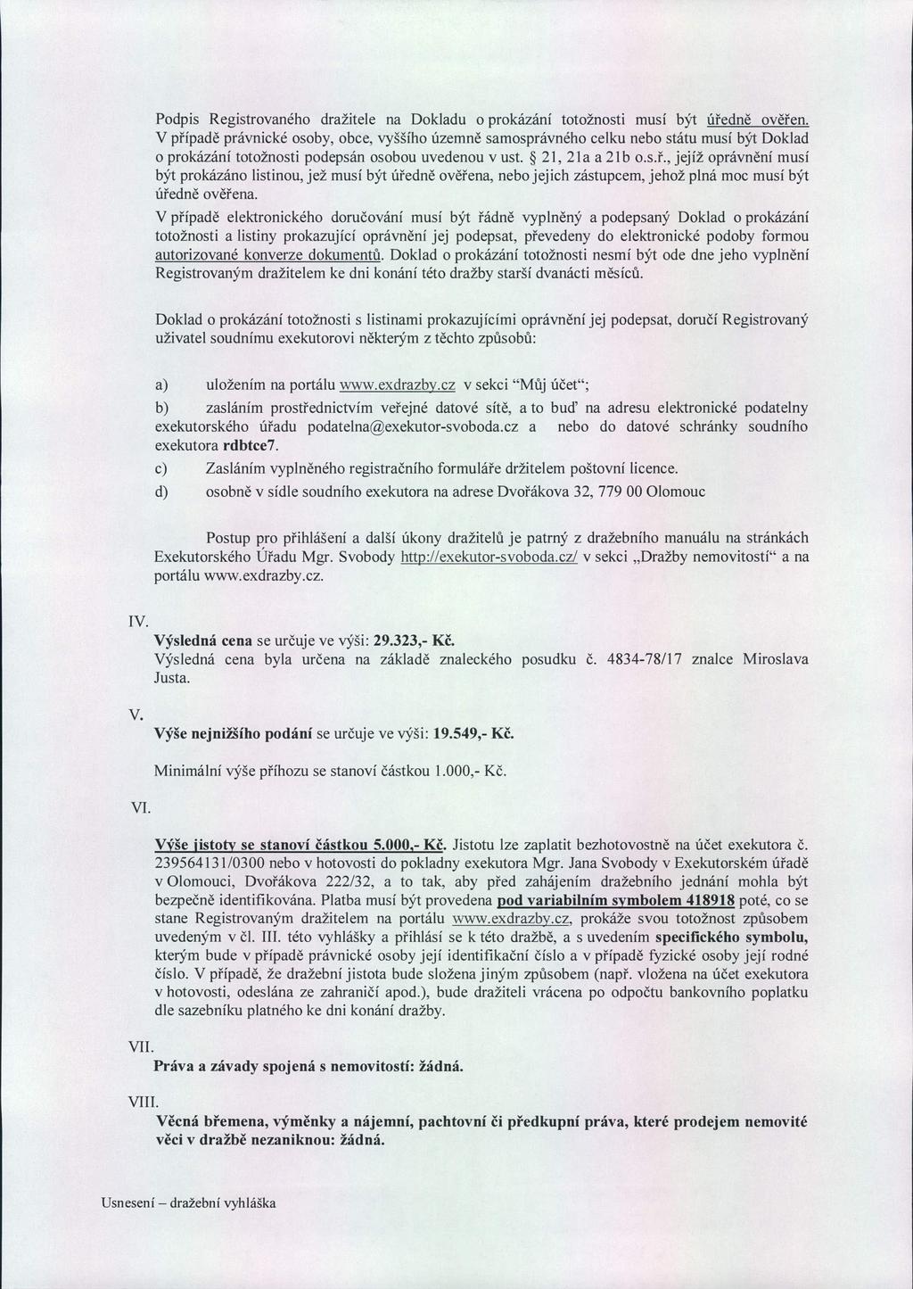Podpis Registrovaného dražitele na Dokladu o prokázání totožnosti musí být ú ředně ověřen.
