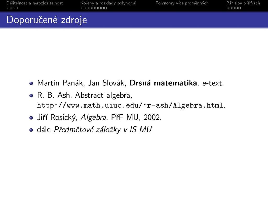 Doporučené zdroje Martin Panák, Jan Slovák, Drsná matematika, e-text. R. B.