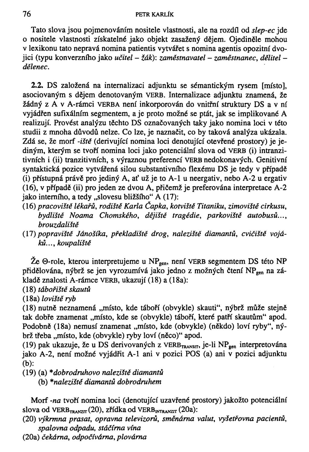 76 PETR KARLÍK Tato slova jsou pojmenováním nositele vlastnosti, ale na rozdíl od slep-ec jde o nositele vlastnosti získatelné jako objekt zasažený dějem.