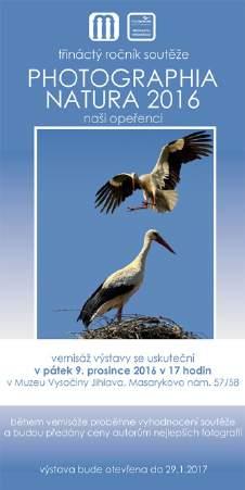 o SOUTĚŽ FOTONATURA 2016/17 Fotografická soutěž Photographia natura pořádána každoročně Muzeem Vysočiny Jihlava pro širokou odbornou i laickou veřejnost byla tentokrát vyhlášena na téma "NAŠI