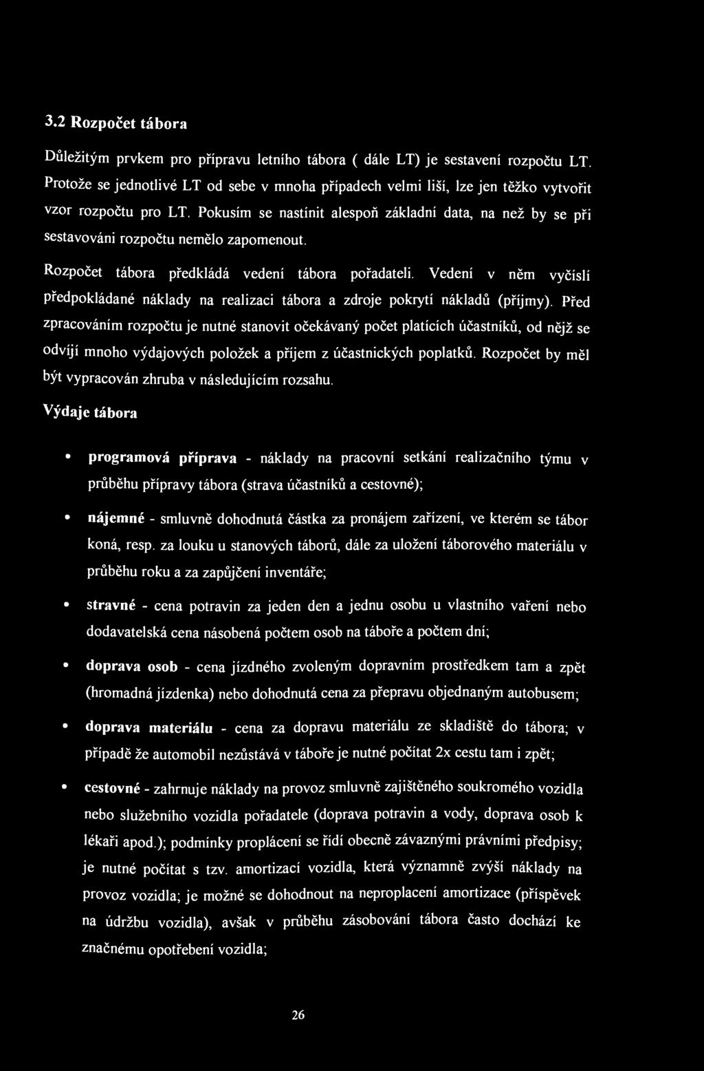3.2 Rozpočet tábora Důležitým prvkem pro přípravu letního tábora ( dále LT) je sestavení rozpočtu LT.