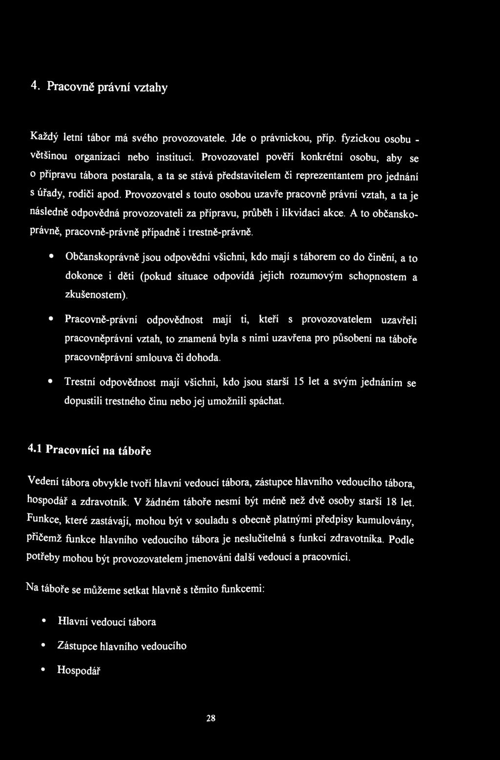4. Pracovně právní vztahy Každý letní tábor má svého provozovatele. Jde o právnickou, příp. fyzickou osobu - většinou organizaci nebo instituci.