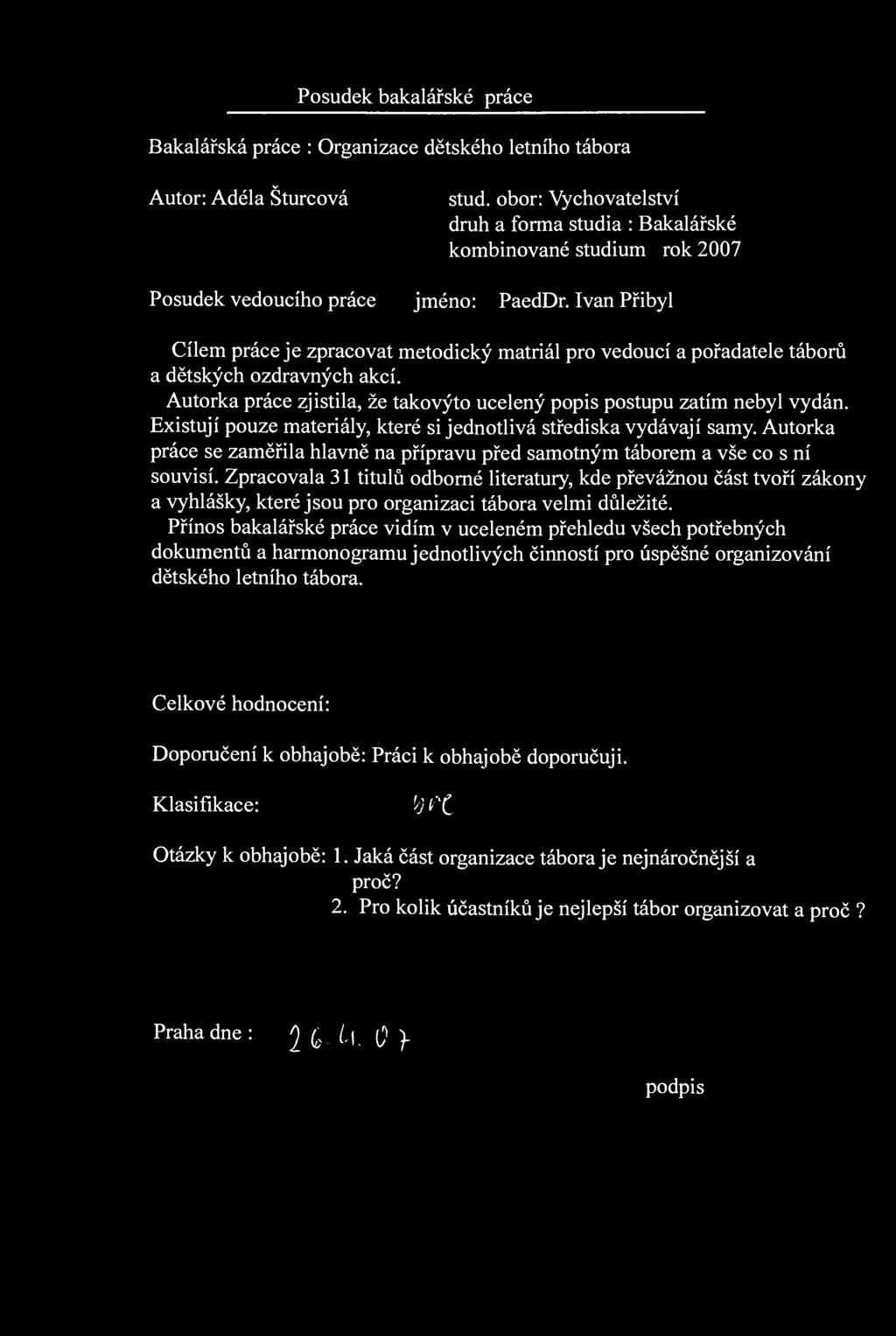 Posudek bakalářské práce Bakalářská práce : Organizace dětského letního tábora v Autor: Adéla Sturcová stud.