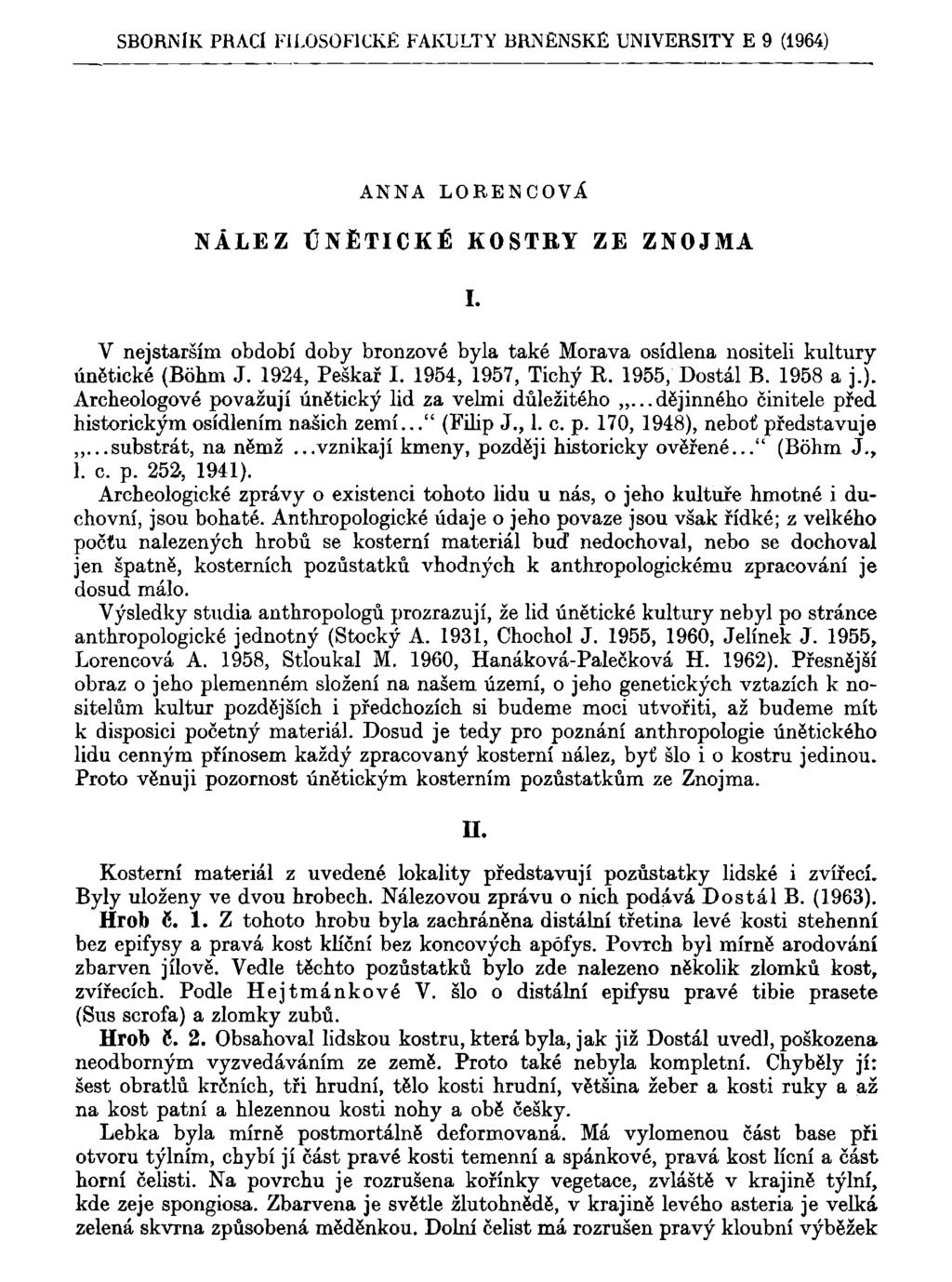 SBORNÍK PRACÍ FILOSOFICKÉ FAKULTY BRNĚNSKÉ UNIVERSITY E 9 (1964) ANNA LORENCOVÁ NÁLEZ ÍÍNĚTICKÉ KOSTRY ZE ZNOJMA I.