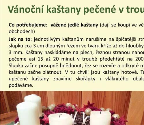 Odvar z plodů skvěle odhleňuje organismus a dýchací cesty při vleklém nachlazení. Plody mají také účinky protiprůjmové a tlumí nadýmání. Jsou vhodnou surovinou pro přípravu kloktadel.