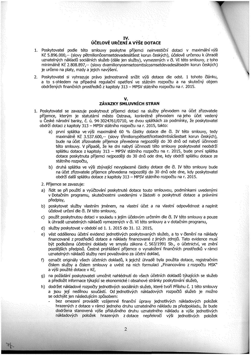 . Pkyttel pdle tét ly pkyte příjei eiečí d xiálí ýši Kč.96.,-- (iy pěliůetdedeátšet kr čekýh), účeiě rče k úhrdě telýh ákldů iálíh lžeb (dále je lžby), yeeýh čl. I tét iy, th iiálě Kč.