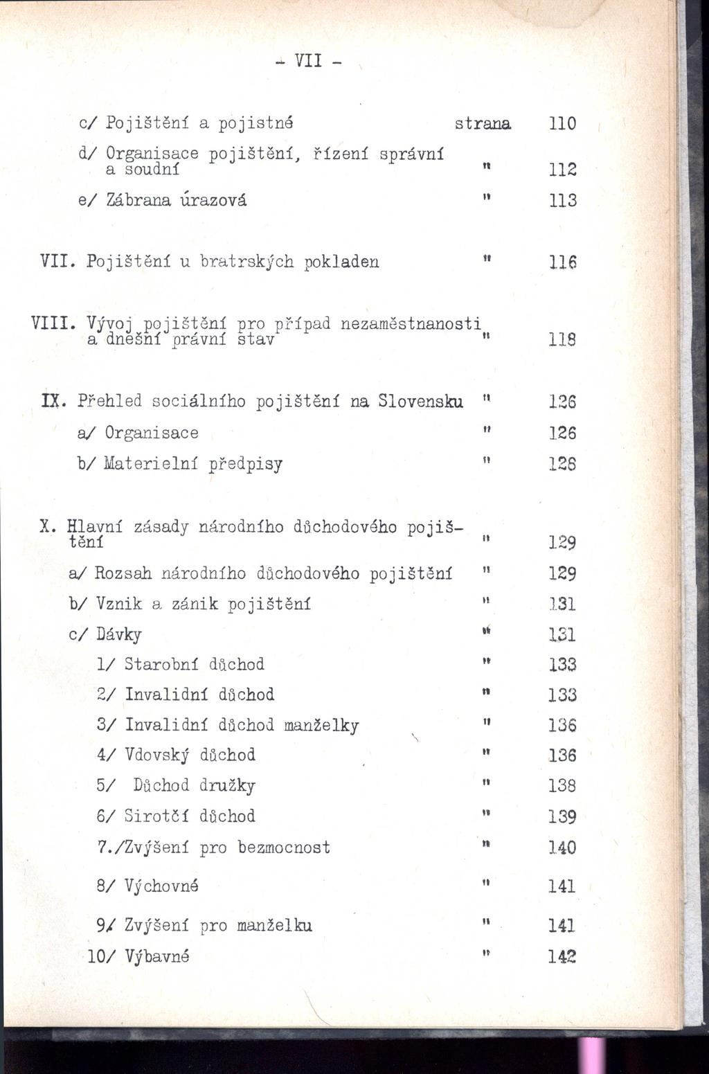 .. VIr - cl Pojištěí a pojisté dl Orgaisace pojištěí~ řízeí správí a soudí el Zábraa úrazová straa 110 112 113 V. Pojištěí u bratrských poklade 116 VI.