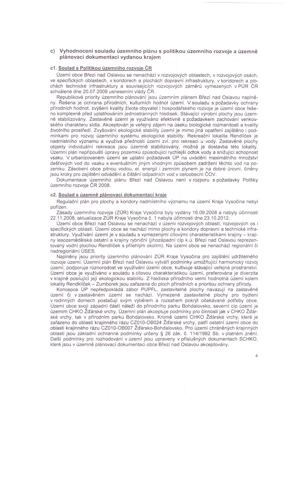 c) Vyhodnocení souladu územního plánu s politikou územního rozvoje a územně plánovací dokumentací vydanou krajem c1.