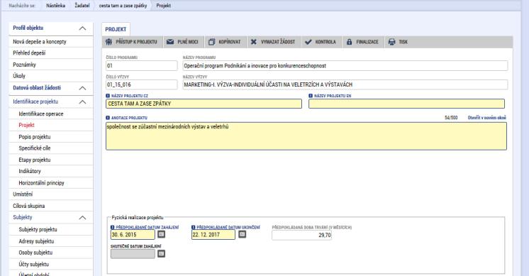 1.4.2 Projekt Na formuláři Projekt žadatel vyplní Název projektu CZ, Název projektu EN, Anotaci Projektu, ve které stručně popíše předmět předkládaného projektového záměru, ze kterého bude