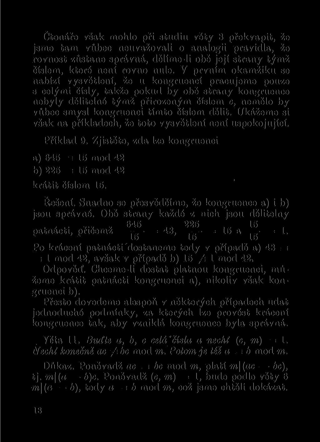 Čtenáře však mohlo při studiu věty 8 překvapit, že jsme tam vůbec neuvažovali o analogii pravidla, že rovnost zůstane správná, dělíme-li obě její strany týmž číslem, které není rovno nule.
