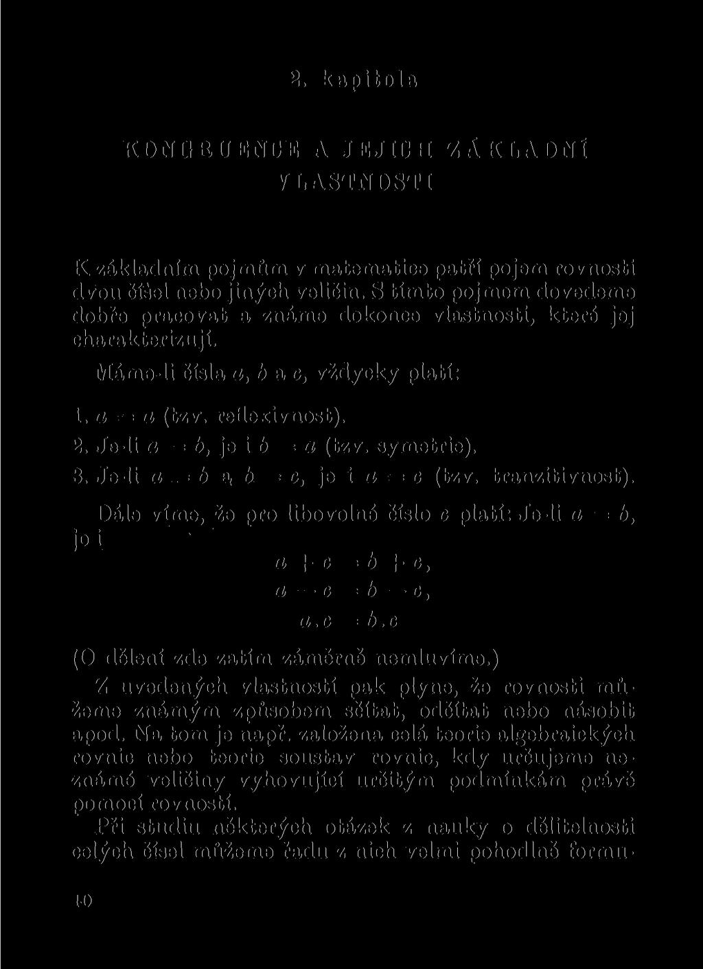 2. kapitola KONGRUENCE A JEJICH ZÁKLADNÍ VLASTNOSTI K základním pojmům v matematice patří pojem rovnosti dvou čísel nebo jiných veličin.