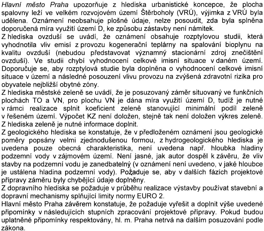 3 K pøedloženému oznámení se v prùbìhu zjiš ovacího øízení vyjádøily následujígí subjekty:. hlavní mìsto Praha (vyjádøení zn. SEG-130706 ze dne 11. 8. 2006).