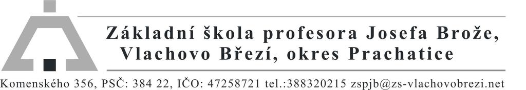 ORGANIZAČNÍ ŘÁD Základní škola profesora Josefa Brože, Vlachovo Březí, okres Prachatice školní rok 2018/2019 Úvodní ustanovení 1.