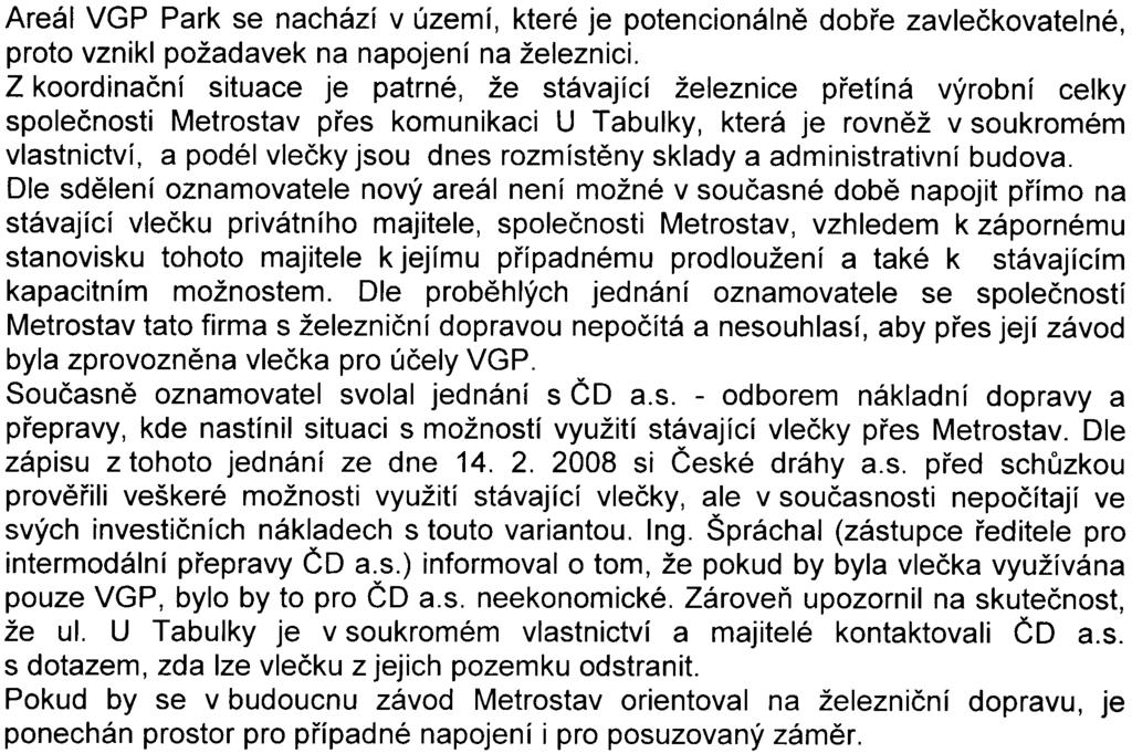 Z tohoto dùvodu nechal oznamovatel zpracovat- novou dopravní studii pro rok 2010, než bude zprovoznìna úprava koridoru rychlostní silnice R10 s napojením na komunikaci Do Èertous, kde se pøedpokládá