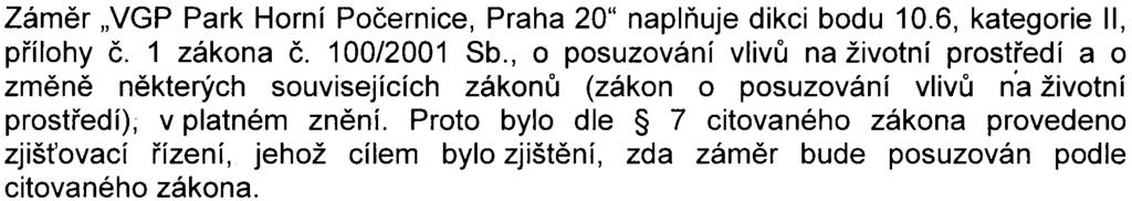 -9- S-MHMP-615751/2008/00PNI/EIA!512-2/Be Závìr: Zámìr "VGP Park Horní Poèernice, Praha 20" naplòuje dikci bodu 10.6, kategorie II, pøílohy È. 1 zákona È. 100/2001 Sb.