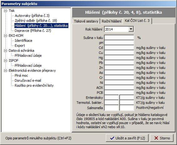 Pokud je v evidenci kód odpadu 190805 s kódem nakládání xn2 nebo xr10, tak musí být na Listu č.3 (Roční hlášení o odpadech) vyplněné všechny hodnoty a zároveň musí být větší než 0.