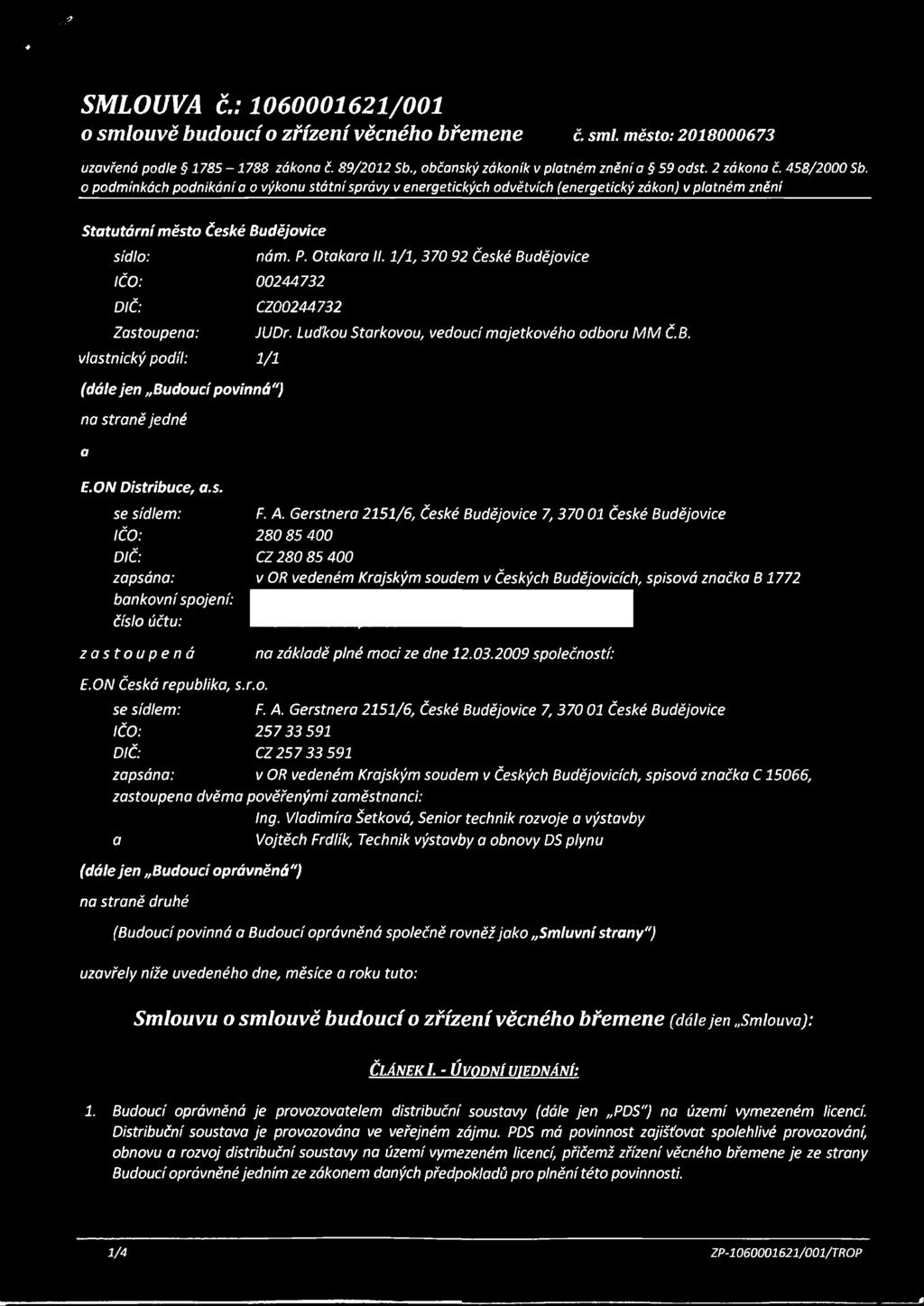 o podmínkách podnikání a o výkonu státní správy v energetických odvětvích (energetický zákon) v platném znění Statutární město České Budějovice sídlo: IČO: DIČ: Zastoupena: vlastnický podíl: nám. P.