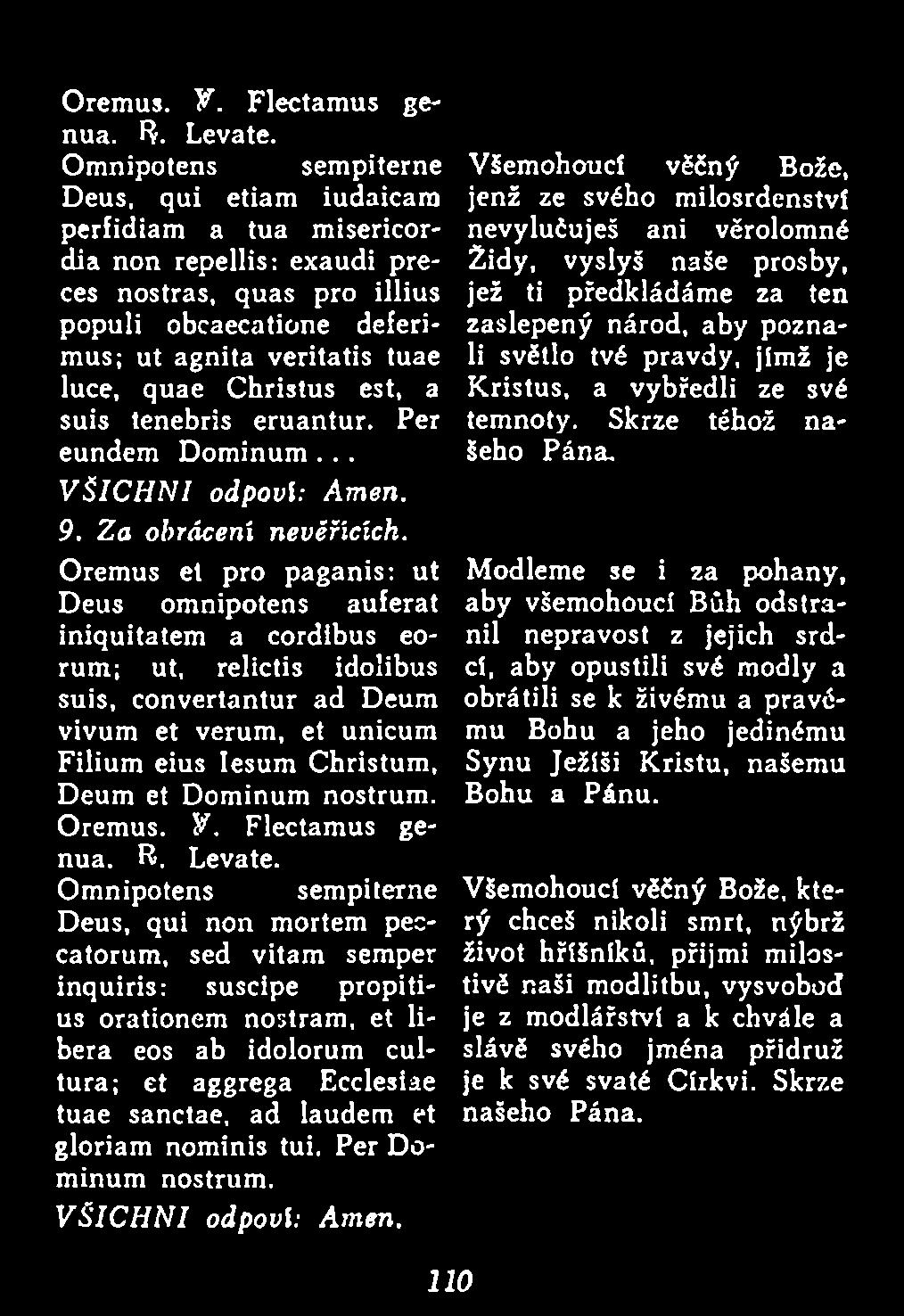 Christus est, a suis tenebris eruantur. Per eundem Dominum... V Š IC H N I odpoví: Amen. 9. Za obrácení nevěřících.
