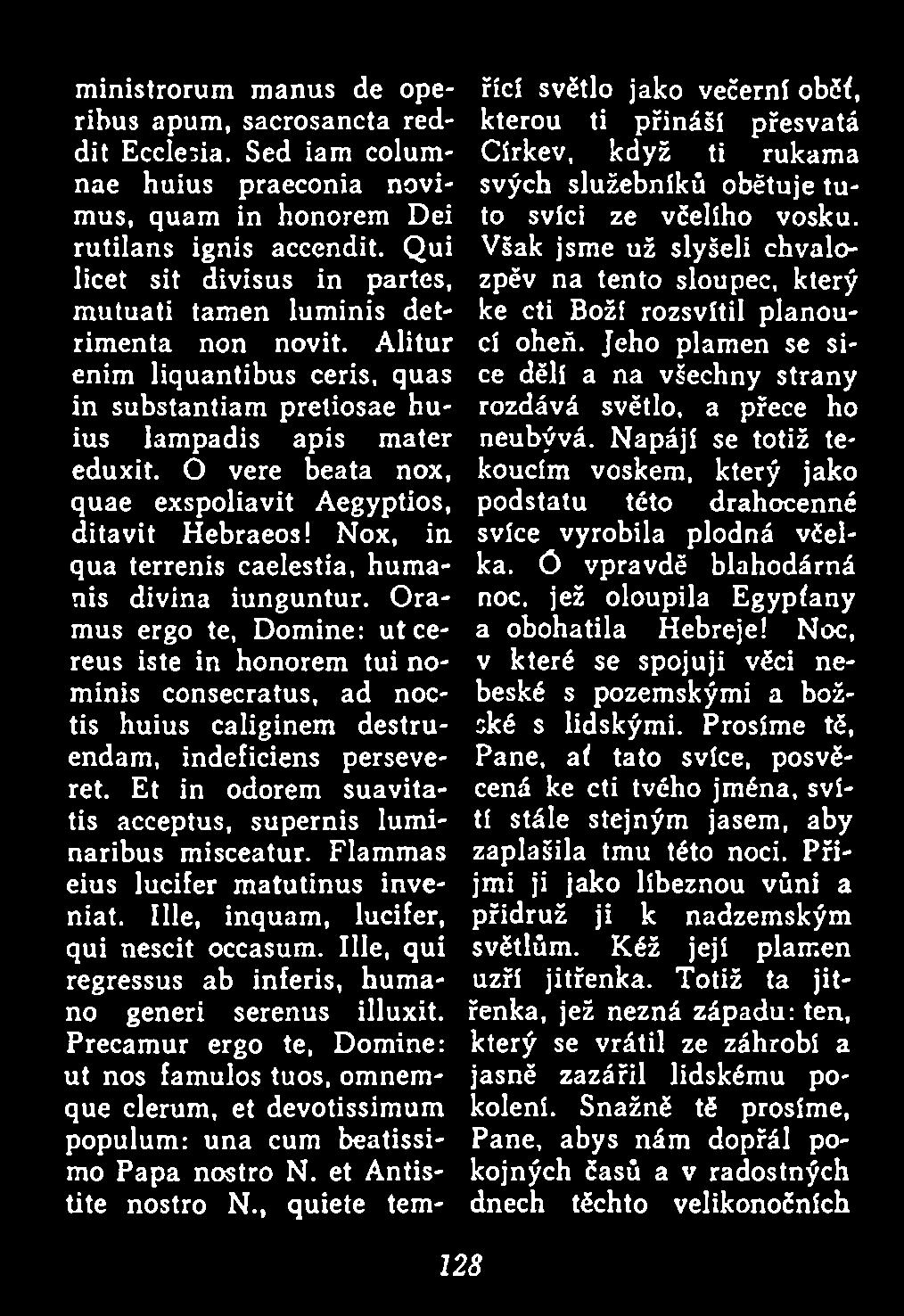 Ó vere beata nox, quae exspoliavit Aegyptios, ditavit Hebraeos! Nox, in qua terrenis caelestia, hum a nis divina iunguntur.