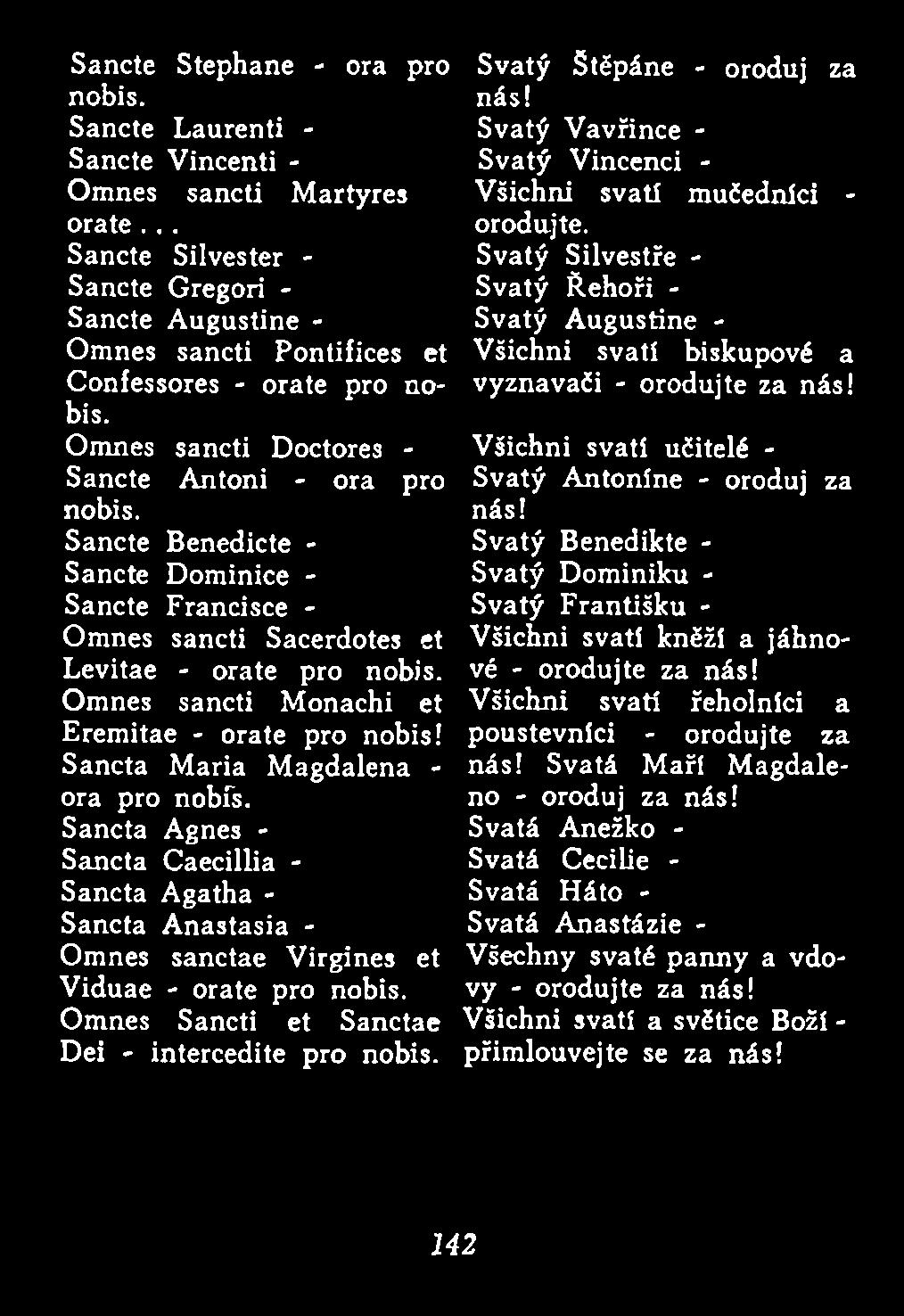 Omnes sancti Monachi et Eremitae orate pro nobis! Sancta M aria M agdalena óra pro nobfs.