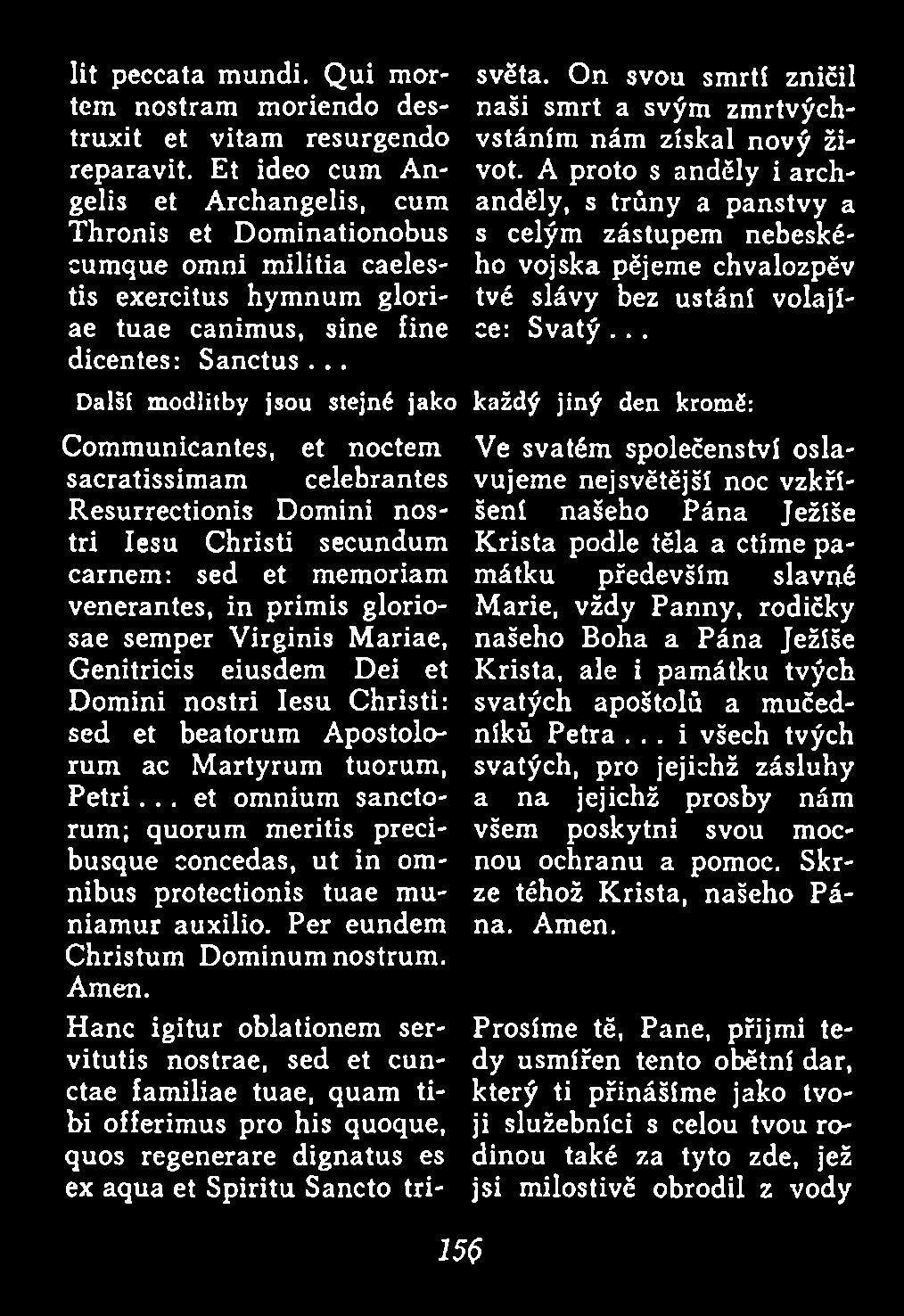 .. et omnium sanctorum ; quorum m eritis preci busque concedas, u t in omnibus protectionis tuae muniam ur auxilio. Per eundem Christum Dominum nostrum. Amen.