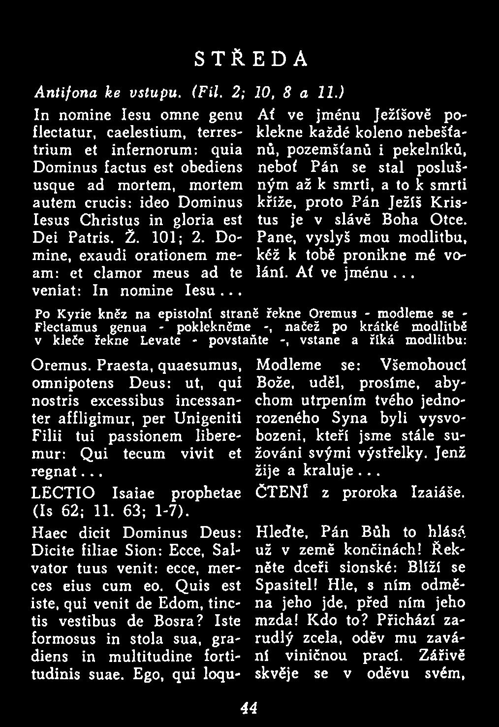 Pane, vyslyš mou modlitbu, kéž k tobě pronikne mé volání. Ať ve jménu.