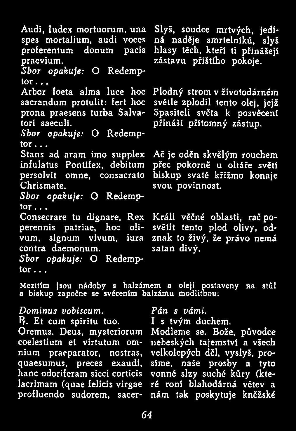.. Slyš, soudce mrtvých, jediná naděje smrtelníků, slyš hlasy těch, kteří ti přinášejí zástavu příštího pokoje.