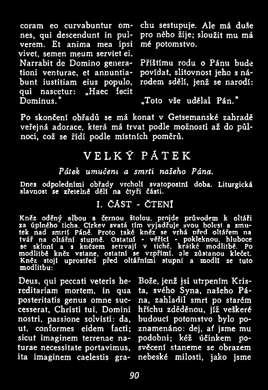 Příštím u rodu o Pánu bude povídat, slitovnost jeho s národem sdělí, jenž se narodí: Toto vše udělal P án.