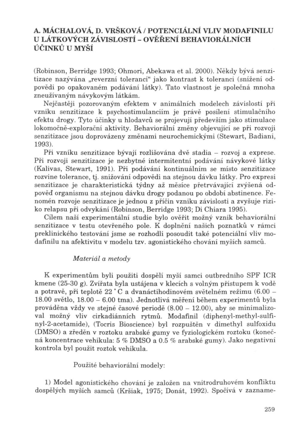 A. MÁCHALOV Á, D. VRŠKOVÁ / POTENCIÁLNÍ VLIV MODAFINILU (Robinson, Berridge 1993; Ohmori, Abekawa et al. 2000).