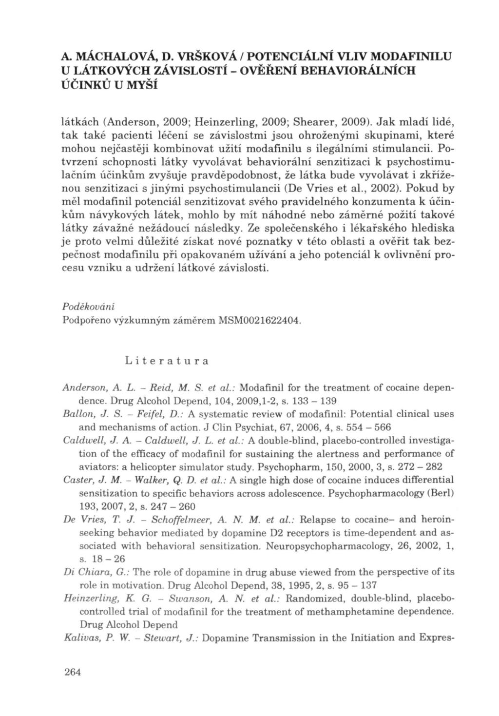 A. MÁCHALOV Á, D. VRŠKOVÁ / POTENCIÁLNÍ VLIV MODAFINILU látkách (Anderson, 2009; Heinzerling, 2009; Shearer, 2009).