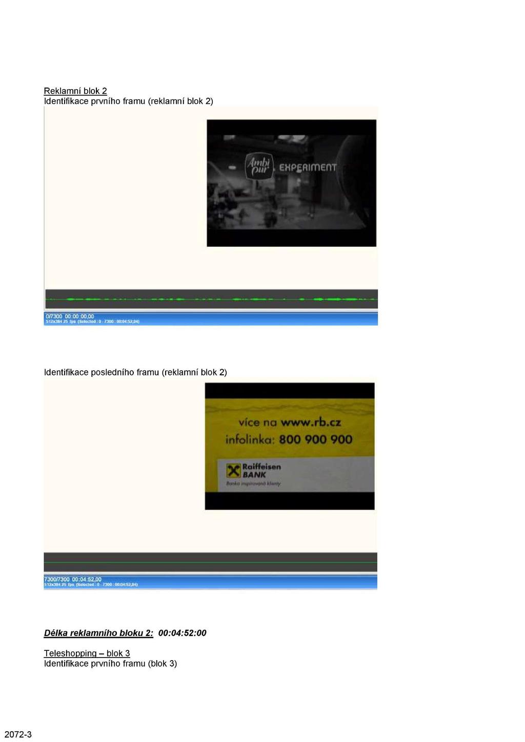 Reklamní blok 2 Identifikace prvního framu (reklamní blok 2) EHPEflimerrr Identifikace posledního framu