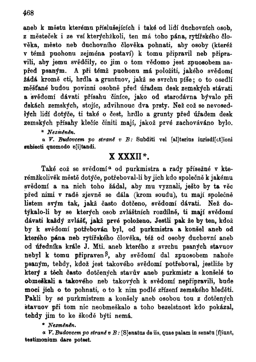 468 aneb k města kterému příslušejících i také od lidí duchovních osob, z městeček i ze vsí kterýchžkoli, ten má toho pána, rytířského člověka, město neb duchovního člověka pohnati, aby osoby (kteréž