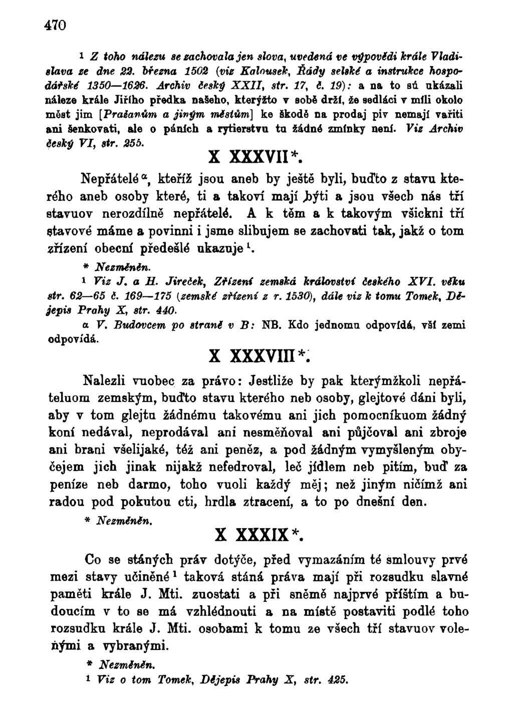 470 i Z toho nálezu se šachovala jen slova, uvedená ve výpovědi krále Vladislava ze dne 22. března 1502 (viz Kalousek, Řády selské a instrukce hospodářské 1350 1626. Archiv český XXII, str. 17, č.